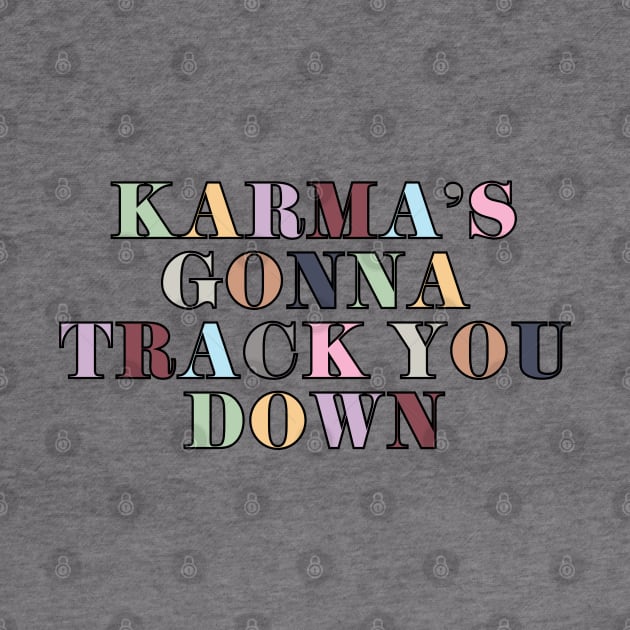 Karma's Gonna Track You Down by Likeable Design